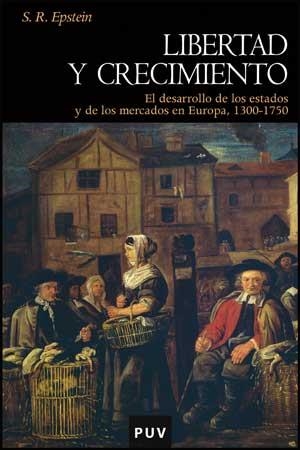 LIBERTAD Y CRECIMIENTO.EL DESARROLLO DE LOS ESTADOS Y DE LOS MERCADOS EN EUROPA 1300-1750 | 9788437073293 | EPSTEIN, S. R. | Llibreria La Gralla | Librería online de Granollers