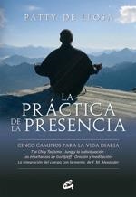 PRÁCTICA DE LA PRESENCIA, LA | 9788484452546 | DE LLOSA, PATTY | Llibreria La Gralla | Llibreria online de Granollers