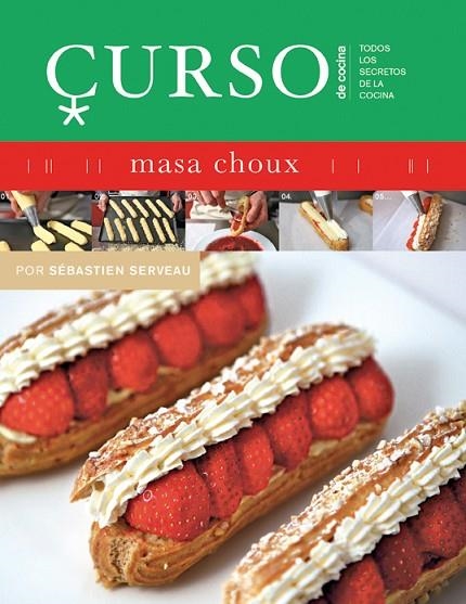 CURSO DE COCINA: MASA CHOUX | 9788496669475 | SERVEAU, SEBASTIEN | Llibreria La Gralla | Llibreria online de Granollers