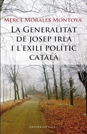 GENERALITAT DE JOSEP IRLA I L'EXILI POLITIC CATALA, LA | 9788492437177 | MORALES MONTOYA, MERCE | Llibreria La Gralla | Llibreria online de Granollers