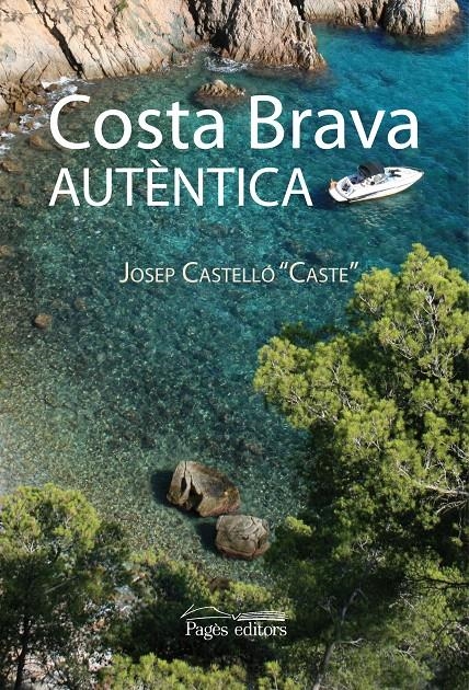 COSTA BRAVA AUTENTICA | 9788497798068 | CASTELLO, JOSEP | Llibreria La Gralla | Librería online de Granollers