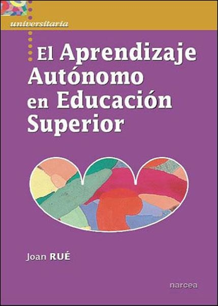 APRENDIZAJE AUTONOMO EN EDUCACION SUPERIOR, EL | 9788427716322 | RUE, JOAN | Llibreria La Gralla | Llibreria online de Granollers