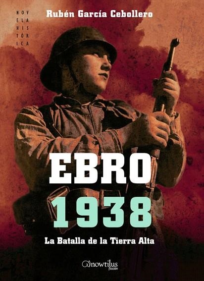 EBRO 1938. LA BATALLA DE LA TIERRA ALTA | 9788497637176 | GARCIA CEBOLLERO, RUBEN | Llibreria La Gralla | Llibreria online de Granollers