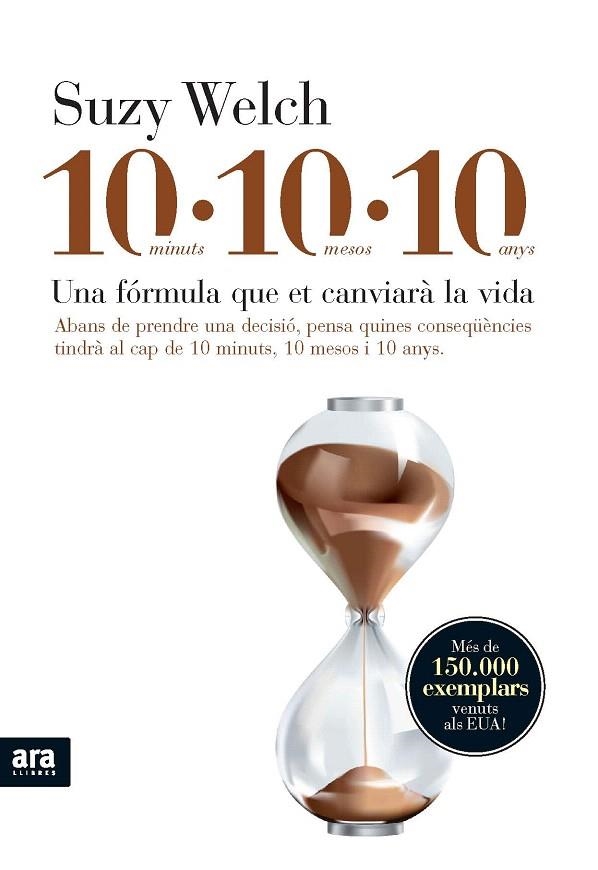 10 MINUTS 10 MESOS 10 ANYS, UNA FORMULA QUE ET CANVIARA LA VIDA | 9788492552726 | WELCH, SUZY | Llibreria La Gralla | Llibreria online de Granollers