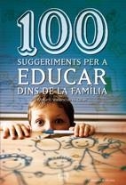 100 SUGGERIMENTS PER A EDUCAR DINS DE LA FAMILIA | 9788497914833 | VALENCIANO OLLER, MAURO | Llibreria La Gralla | Llibreria online de Granollers