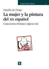 MUJER Y LA PINTURA DEL XIX ESPAÑOL, LA | 9788437625966 | DIEGO OTERO, ESTRELLA DE | Llibreria La Gralla | Llibreria online de Granollers