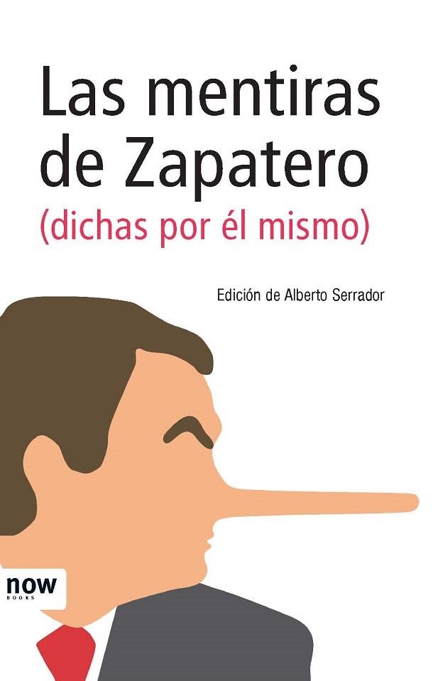 MENTIRAS DE ZAPATERO, LAS. DICHAS POR EL MISMO | 9788493768287 | SERRADOR, ALBERTO | Llibreria La Gralla | Llibreria online de Granollers