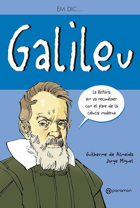 EM DIC GALILEU GALILEI | 9788434236165 | DE ALMEIDA, GUILHERME / MIGUEL, JORGE | Llibreria La Gralla | Llibreria online de Granollers