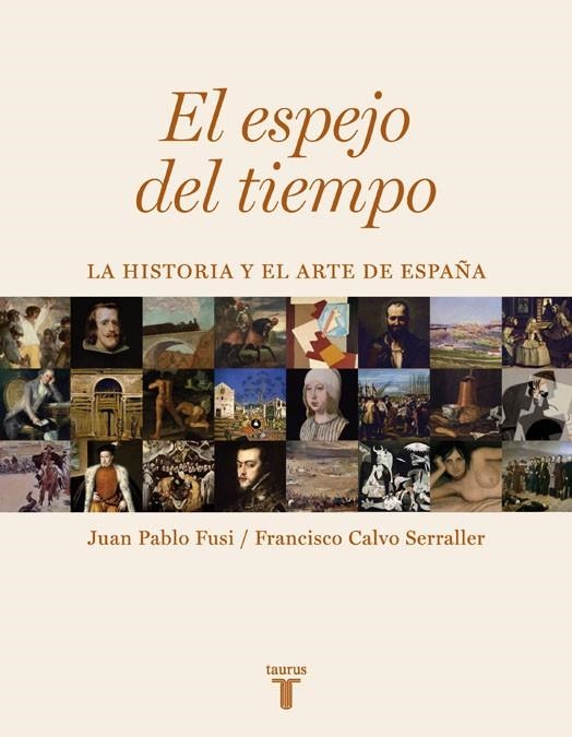 ESPEJO DEL TIEMPO, EL. LA HISTORIA Y EL ARTE DE ESPAÑA | 9788430606733 | FUSI, JUAN PABLO / CALVO SERRALLER, FRANCISCO | Llibreria La Gralla | Librería online de Granollers