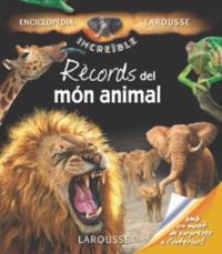 RÈCORDS DEL MÓN ANIMAL (ENCICLOPEDIA INCREÍBLE LAROUSSE) | 9788480166119 | MORVAN, LYDWINE / MORVAN, STÉPHANIE | Llibreria La Gralla | Llibreria online de Granollers