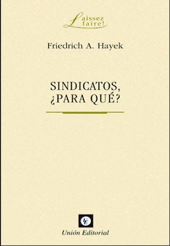 SINDICATOS ¿PARA QUÉ? | 9788472094772 | HAYEK, FRIEDRICH A.  | Llibreria La Gralla | Librería online de Granollers