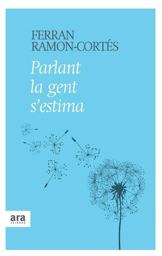 PARLANT LA GENT S'ESTIMA | 9788415224242 | RAMON CORTES, FERRAN | Llibreria La Gralla | Llibreria online de Granollers