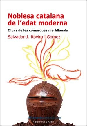 NOBLESA CATALANA DE L'EDAT MODERNA. EL CAS DE LES COMARQUES | 9788496623521 | ROVIRA I GÓMEZ, SALVADOR J. | Llibreria La Gralla | Llibreria online de Granollers