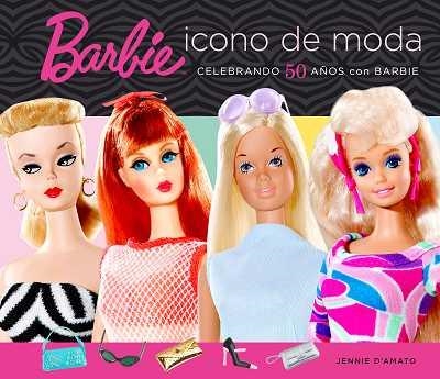 BARBIE ICONO DE MODA. CELEBRANDO 50 AÑOS CON BARBIE | 9788496650053 | DAMATO, JENNIE | Llibreria La Gralla | Llibreria online de Granollers