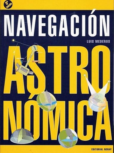 NAVEGACIÓN ASTRONÓMICA (3ª EDICIÓN) | 9788474862072 | MEDEROS, LUIS | Llibreria La Gralla | Llibreria online de Granollers