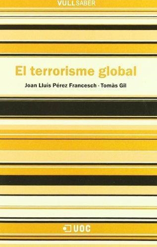 TERRORISME GLOBAL (VULLSABER,110) | 9788497880381 | PEREZ FRANCESCH, JOAN LLUÍS / GIL, TOMÀS | Llibreria La Gralla | Llibreria online de Granollers