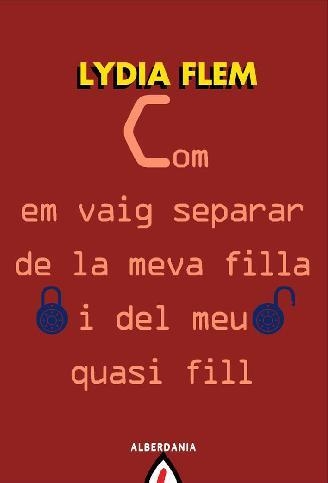 COME EM VAIG SEPARAR DE LA MEVA FILLA I DEL MJEU QUASI FILL | 9788498680973 | FLEM, LYDIA | Llibreria La Gralla | Librería online de Granollers