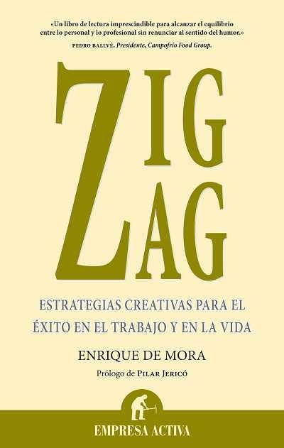 ZIG ZAG. ESTRATEGIAS CREATIVAS PARA EL EXITO EN EL TRABAJO Y EN LA VIDA | 9788492452392 | DE MORA PEREZ, ENRIQUE | Llibreria La Gralla | Librería online de Granollers