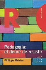 PEDAGOGIA EL DEURE DE RESISTIR | 9788485008841 | MERIEU, PHILIPE | Llibreria La Gralla | Llibreria online de Granollers