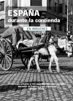 ESPAÑA DURANTE LA CONTIENDA EN IMAGENES | 9788493751326 | A.A.V.V. | Llibreria La Gralla | Librería online de Granollers