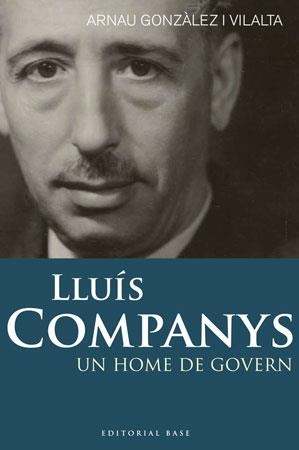 LLUIS COMPANYS. UN HOME DE GOVERN | 9788492437269 | GONZÁLEZ I VILALTA, ARNAU | Llibreria La Gralla | Llibreria online de Granollers