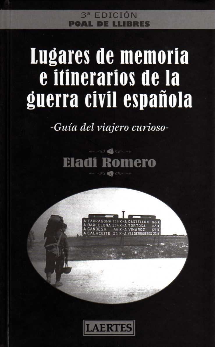 LUGARES DE MEMORIA E ITINERARIOS DE LA GUERRA CIVIL ESPAÑOLA. GUIA DEL VIAJERO CURIOSO | 9788475846491 | ROMERO, ELADI | Llibreria La Gralla | Llibreria online de Granollers