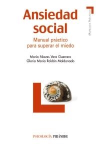 ANSIEDAD SOCIAL. MANUAL PRACTICO PARA SUPERAR EL MIEDO | 9788436823035 | VERA GUERRERO, MARÍA NIEVES / ROLDÁN MALDONADO, GLORIA MARÍA | Llibreria La Gralla | Llibreria online de Granollers