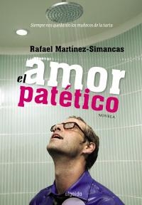 AMOR PATÉTICO | 9788498772777 | MARTÍNEZ SIMANCA, RAFAEL | Llibreria La Gralla | Llibreria online de Granollers