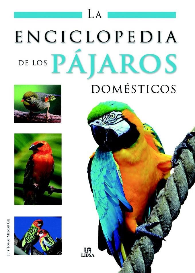 ENCICLOPEDIA DE LOS PÁJAROS DOMESTICOS, LA | 9788466220064 | MELGAR, LUIS TOMÁS | Llibreria La Gralla | Llibreria online de Granollers