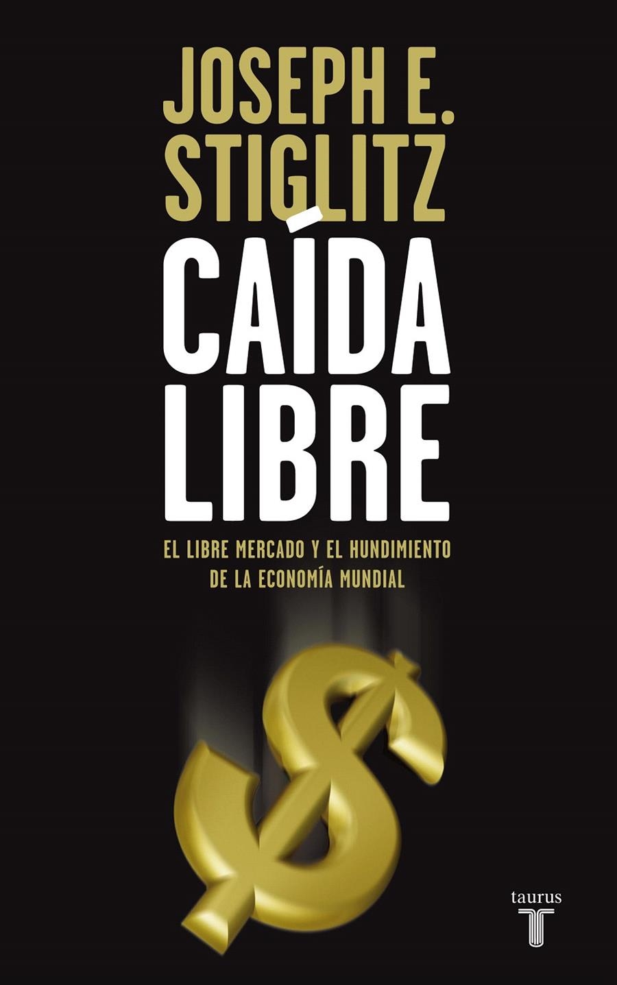 CAIDA LIBRE | 9788430607839 | STIGLITZ, JOSEPH | Llibreria La Gralla | Llibreria online de Granollers