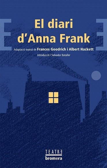 DIARI D'ANNA FRANK, EL (BROMERA TEATRE 45) | 9788498244397 | GOODRICH, FRANCES / HACKETT, ALBERT | Llibreria La Gralla | Librería online de Granollers