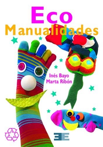 ECO MANUALIDADES | 9788496951716 | BAYO, INÉS / RIBÓN, MARTA | Llibreria La Gralla | Llibreria online de Granollers