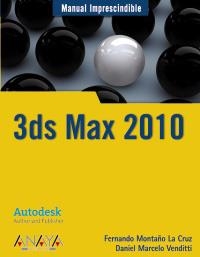 3DS MAX 2010 (MANUAL IMPRESCINDIBLE) | 9788441526921 | MONTAÑO, FERNANDO / MARCELO, DANIEL | Llibreria La Gralla | Llibreria online de Granollers