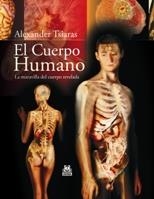 CUERPO HUMANO, EL. LA MARAVILLA DEL CUERPO REVELADA (CARTONÉ Y COLOR) | 9788499100142 | TSIARAS, ALEXANDER | Llibreria La Gralla | Llibreria online de Granollers