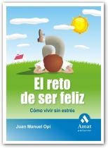 RETO DE SER FELIZ, EL. COMO VIVIR SIN ESTRES | 9788497353250 | OPI, JUAN MANUEL | Llibreria La Gralla | Llibreria online de Granollers