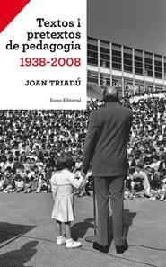 TEXTOS I PRETEXTOS DE PEDAGOGIA 1938-2008 | 9788497663540 | TRIADÚ, JOAN | Llibreria La Gralla | Llibreria online de Granollers