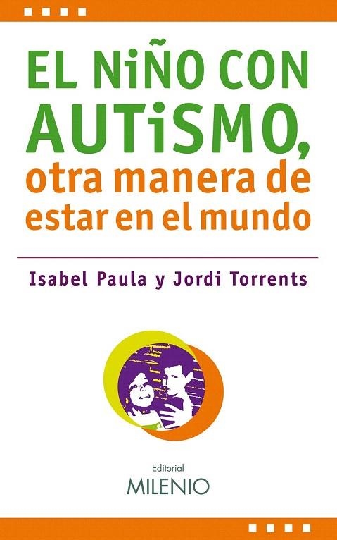 NIÑO CON AUTISMO, EL. OTRA MANERA DE ESTAR EN EL MUNDO | 9788497433341 | PAULA, USABEL; TORRENTS, JORDI | Llibreria La Gralla | Llibreria online de Granollers