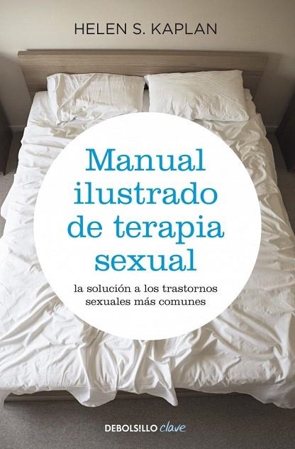 MANUAL ILUSTRADO DE TERAPIA SEXUAL (DEBOLSILLO CLAVE) | 9788499083957 | KAPLAN, HELEN S. | Llibreria La Gralla | Librería online de Granollers