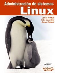 ADMINISTRACIÓN DE SISTEMAS LINUX | 9788441526884 | TURNBULL, JAMES; LIEVERDINK, PETER; MATOTEK, DENNIS | Llibreria La Gralla | Librería online de Granollers