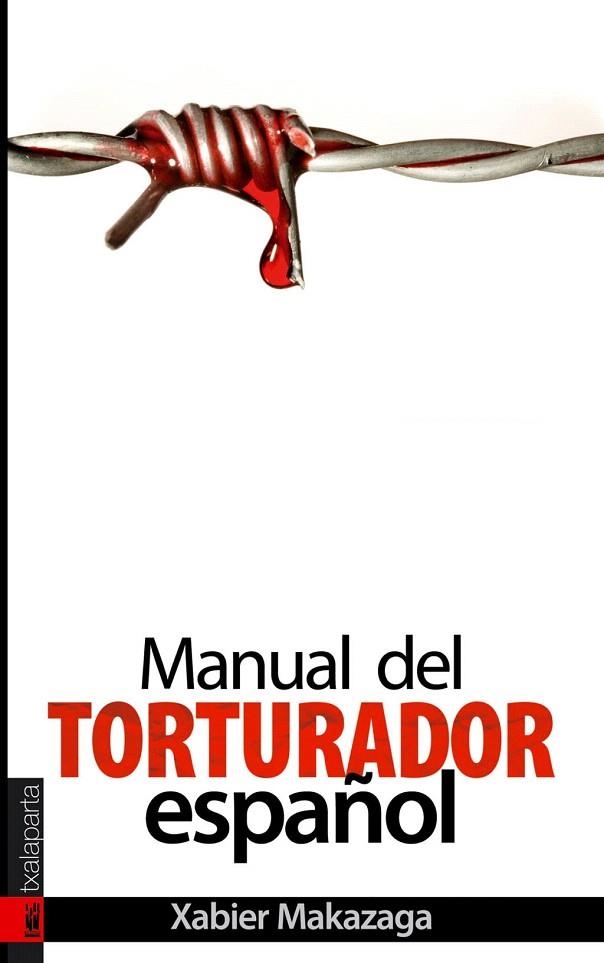 MANUAL DEL TORTURADOR ESPAÑOL | 9788481365689 | MAKAZAGA, XABIER | Llibreria La Gralla | Librería online de Granollers