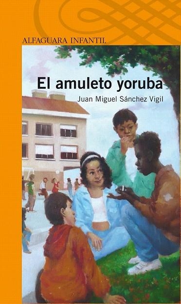 AMULETO YORUBA, EL (ALFAGUARA INFANTIL NARANJA) | 9788420405209 | SANCHEZ VIGIL, JUAN MIGUEL | Llibreria La Gralla | Librería online de Granollers