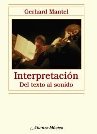 INTERPRETACIÓN. DEL TEXTO AL SONIDO | 9788420663999 | MANTEL, GERHARD | Llibreria La Gralla | Llibreria online de Granollers