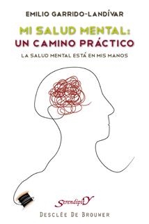 MI SALUD MENTAL: UN CAMINO PRÁCTICO | 9788433023742 | GARRIDO LANDIVAR, EMILIO | Llibreria La Gralla | Llibreria online de Granollers