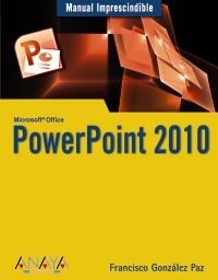 POWERPOINT 2010. MANUAL IMPRESCINDIBLE | 9788441527942 | PAZ GONZÁLEZ, FRANCISCO | Llibreria La Gralla | Llibreria online de Granollers