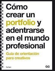 COMO CREAR UN PORTOFOLIO Y ADENTRARSE EN EL MUNDO PROFESIONAL | 9788425223723 | TAYLOR, FIG | Llibreria La Gralla | Llibreria online de Granollers