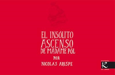 INSÓLITO ASCENSO DE MADAME POL, EL | 9788496957862 | ARISPE, NICOLAS | Llibreria La Gralla | Llibreria online de Granollers