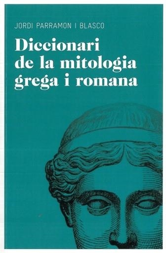 DICCIONARI DE MITOLOGIA GREGA I ROMANA | 9788492672851 | PARRAMON I BLASCO, JORDI | Llibreria La Gralla | Llibreria online de Granollers