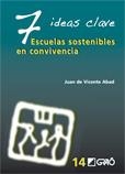 7 IDEAS CLAVE. ESCUELAS SOSTENIBLES EN CONVIVENCIA | 9788478279661 | VICENTE ABAD, JUAN DE | Llibreria La Gralla | Llibreria online de Granollers