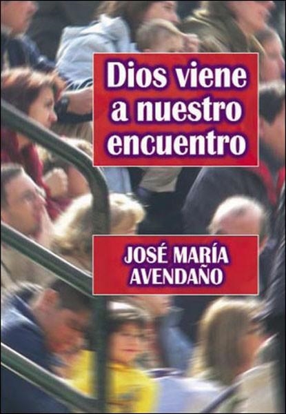 DIOS VIENE A NUESTRO ENCUENTRO | 9788427716346 | AVENDAÑO, JOSE MARIA | Llibreria La Gralla | Llibreria online de Granollers