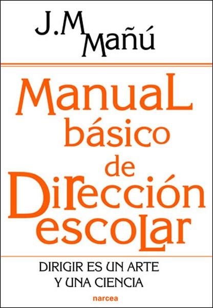 MANUAL BÁSICO DE DIRECCIÓN ESCOLAR. DIRIGIR ES UN ARTE Y UNA CIENCIA | 9788427716421 | MAÑÚ NOAIN, JOSÉ MANUEL | Llibreria La Gralla | Llibreria online de Granollers